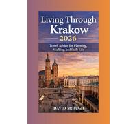 Living Through Krakow 2026:Travel Advice For Planning, Walking, and Daily Life