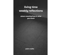 living time weekly reflections: where meaning lives in what you touch: 5 (The Ghosts Movement)