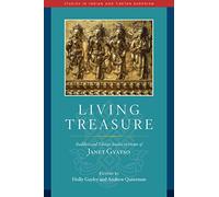 Living Treasure: Buddhist and Tibetan Studies in Honor of Janet Gyatso (Studies in Indian and Tibetan Buddhism)