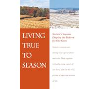 Living True to Season: Nature's Seasons Display the Pattern for Our Own
