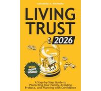 Living Trust Book 2026: A Step-by-Step Guide to Protecting Your Family, Avoiding Probate, and Planning with Confidence