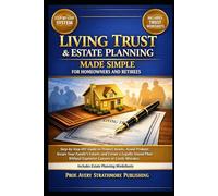 Living Trust & Estate Planning Made Simple for Homeowners and Retirees: Step-by-Step DIY Guide to Protect Assets, Avoid Probate, Secure Your Family’s ... Without Expensive Lawyers or Costly Mistakes