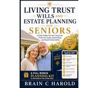 Living Trust, Wills and Estate Planning For Seniors: A Guide to Make Your Own Living Trust, Protect Your Assets, Avoid Probate, and Prevent Family Conflict