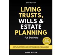 Living Trusts, Wills & Estate Planning for Seniors: A Step-by-Step Guide to Avoid Probate, Protect Your Wealth, and Secure Your Family’s Future Including Digital Assets & Inheritance Management