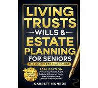 Living Trusts, Wills & Estate Planning for Seniors - The Complete 3-in-1 Guide: Protect Your Assets, Avoid Probate & Create an Estate Plan Without Costly Lawyers or Family Drama (+Will & Trust Forms)