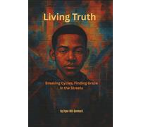 Living Truth: When the Streets Call, God Whispers Louder: 1 (The Living Truth Chronicles)