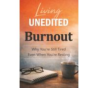 Living Unedited Burnout: Exhaustion, Emotional Fatigue, and What Happens When Rest Isn’t Enough