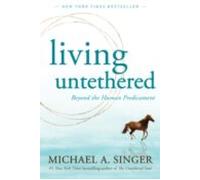 Living Untethered: Beyond The Human Predicament
