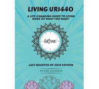 Living UR1440: A Life Changing Guide to Living More of What You Want ~ Last Quarter of 2025 Edition (Living UR1440: A Life-Changing Guide to Living More of What You Want ~ One Month to Manifestation)