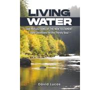 Living Water - 365 Reflections Of The New Testament: Daily Devotions for the Thirsty Soul