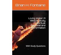 Living Water: A Biblical Study of Spiritual Renewal and Transformation: With Study Questions
