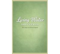 Living Water Daily Journal: 90 Days of Mind-Reset