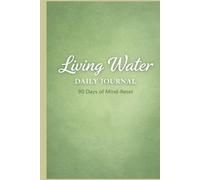 Living Water Daily Journal: 90 Days of Mind-Reset