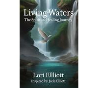 Living Waters: The Spiritual Healing Journey