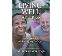 Living Well after 65: Blowing through the Stop Sign of Old Age