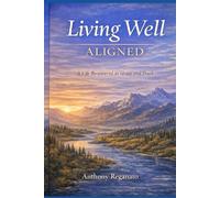Living Well Aligned: A Life Recentered in Grace and Truth