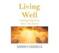 Living Well: Finding Simplicity After the Storm