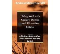 Living Well With Crohn’s Disease and Ulcerative Colitis: A Clinician Guide to What Works and How You Take Control