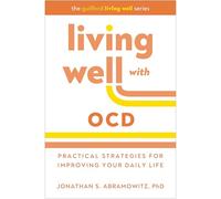 Living Well with OCD: Proven Strategies to Take Charge of Your Daily Life (Guilford Living Well)