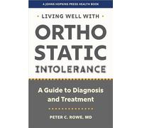 Living Well with Orthostatic Intolerance: A Guide to Diagnosis and Treatment (A Johns Hopkins Press Health Book)
