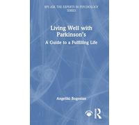 Living Well with Parkinson’s: A Guide to a Fulfilling Life (BPS Ask The Experts in Psychology Series)