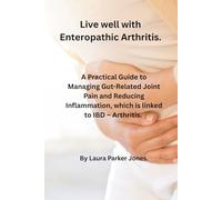 Living Well with Reactive Arthritis.: Understanding Causes, Symptoms, Treatment & Practical Ways to Live Well. (How to live a better life with arthritis)