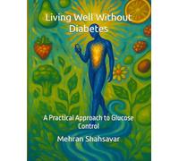 Living Well Without Diabetes: A Practical Approach to Glucose Control (Embracing My Vitality)