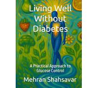 Living Well Without Diabetes: A Practical Approach to Glucose Control (Embracing My Vitality)