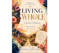 Living Whole: A Journey to Wholeness