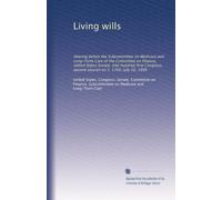 Living wills: Hearing before the Subcommittee on Medicare and Long-Term Care of the Committee on Finance, United States Senate, One hundred first Congress, second session on S. 1766, July 20, 1990