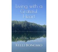 Living with a Grateful Heart: A 30-Day Journey of Gratitude and Reflection
