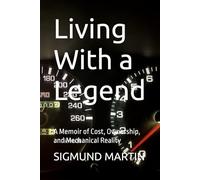Living With a Legend: A Memoir of Cost, Ownership, and Mechanical Reality