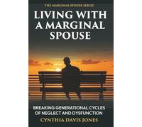 Living With a Marginal Spouse: Faith, Boundaries, and Endurance for the Faithful Spouse (The Marginal Spouse Series)