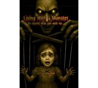 Living with a Monster: Be careful what you wish for (Growing into the woman I am today)