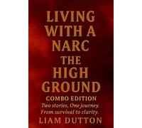 Living With a Narc The High Ground: Combo Edition, Two stories, one journey. From survival to clarity.