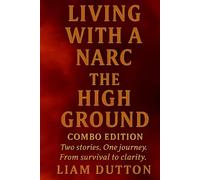 Living With a Narc The High Ground: Combo Edition, Two stories, one journey. From survival to clarity.
