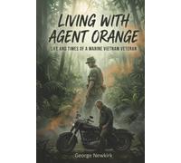 Living With Agent Orange: Life and Times of a Marine Vietnam Veteran