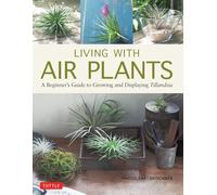 Living with Air Plants: A Beginner's Guide to Growing and Displaying Tillandsia