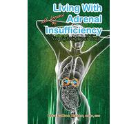 Living with All Forms of Adrenal Insufficiency: Not Fighting Your Body
