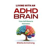 Living with an ADHD Brain: From Self-Blame to Awareness