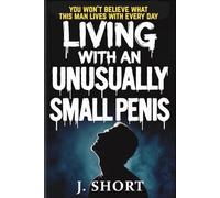 Living With an Unusually Small Penis: A Hilarious Office Gag Gift: Funny Prank Journal for Coworkers & Secret Santa - Blank Lined Diary for Work ... Leaving Gifts, and Staff Christmas Parties