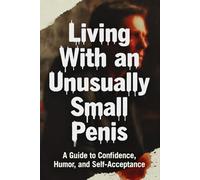 Living With an Unusually Small Penis: Blank Lined Journal for Groom Bachelor Parties, Birthdays, and Christmas - Hilarious Prank Gift for Friends, Coworkers, and Men