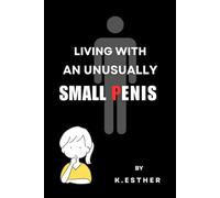 Living With An Unusually Small Penis: By Esther