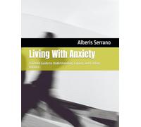 Living With Anxiety: A Gentle Guide to Understanding, Coping, and Finding Balance