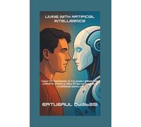 Living with Artificial Intelligence: “How to Harness AI to Work Smarter, Create Freely, and Stay Human in a Changing World.”