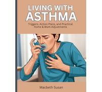 Living With Asthma: Triggers, Action Plans, and Practical Home & Work Adjustments