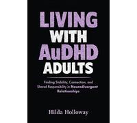 Living with AuDHD Adults: Finding Stability, Connection, and Shared Responsibility in Neurodivergent Relationships