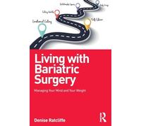 Living with Bariatric Surgery: Managing your mind and your weight