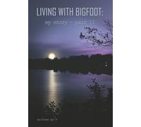 Living With Bigfoot:: my story - part II