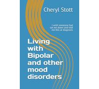 Living with Bipolar and other mood disorders: I wish someone had sat me down and told me this at diagnosis